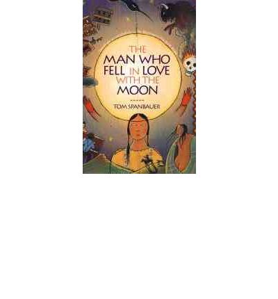 Cover for Tom Spanbauer · The Man Who Fell in Love with the Moon: a Novel (Paperback Book) (2000)