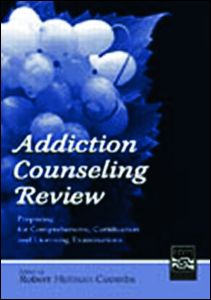 Cover for Robert Holman Coombs · Addiction Counseling Review: Preparing for Comprehensive, Certification, and Licensing Examinations (Paperback Book) (2004)