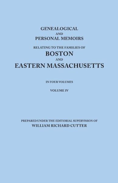 Cover for William Richard Cutter · Genealogical and Personal Memoirs Relating to the Families of Boston and Eastern Massachusetts. in Four Volumes. Volume Iv (Paperback Book) (2013)