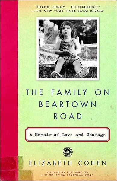 Cover for Elizabeth Cohen · The Family on Beartown Road: a Memoir of Love and Courage (Paperback Book) (2004)