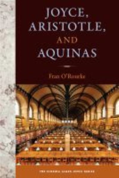 Joyce, Aristotle, and Aquinas - The Florida James Joyce Series - Fran O'Rourke - Livros - University Press of Florida - 9780813068633 - 26 de abril de 2022