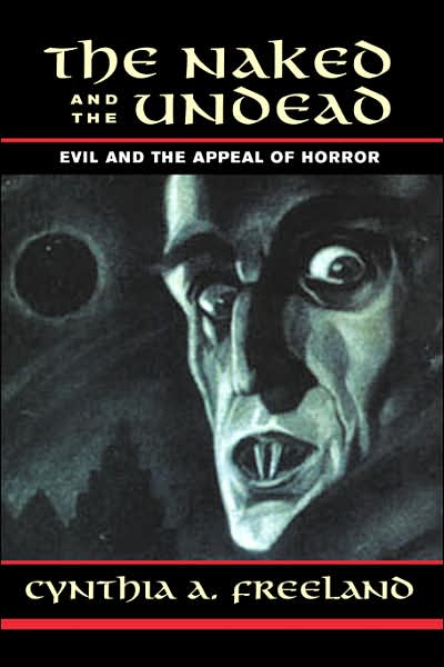 Cover for Cynthia Freeland · The Naked And The Undead: Evil And The Appeal Of Horror (Paperback Book) (2002)