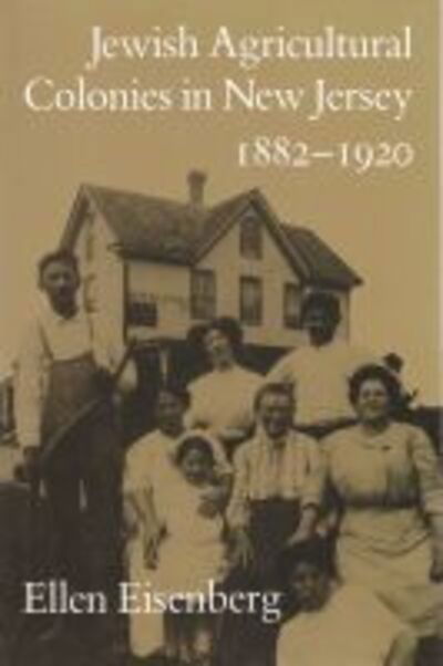 Cover for Ellen Eisenberg · Jewish Agricultural Colonies in New Jersey, 1882-1920 - Utopianism and Communitarianism (Pocketbok) (1995)