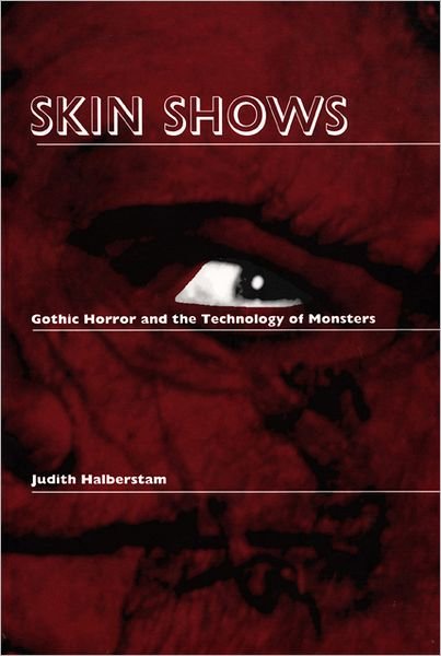Skin Shows: Gothic Horror and the Technology of Monsters - Jack Halberstam - Books - Duke University Press - 9780822316633 - August 22, 1995