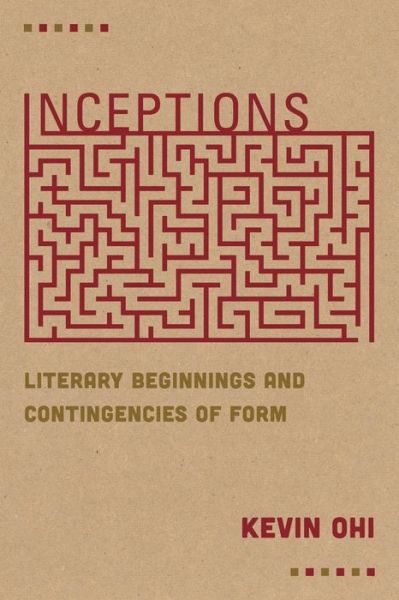 Cover for Kevin Ohi · Inceptions: Literary Beginnings and Contingencies of Form (Taschenbuch) (2021)