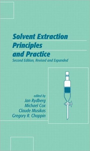 Solvent Extraction Principles and Practice, Revised and Expanded - Michael Cox - Livres - Taylor & Francis Inc - 9780824750633 - 3 mars 2004