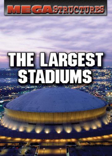 Cover for Susan K. Mitchell · The Largest Stadiums (Megastructures) (Hardcover Book) (2007)