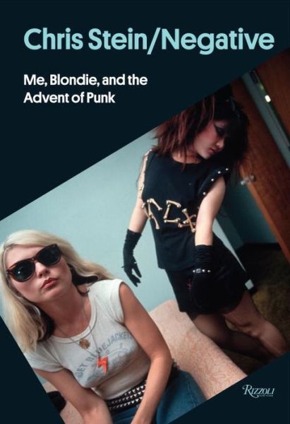 Cover for Chris Stein · Chris Stein / Negative: Me, Blondie, and the Advent of Punk (Hardcover Book) (2014)