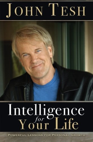 Cover for John Tesh · Intelligence for Your Life: Powerful Lessons for Personal Growth (Paperback Bog) [Reprint edition] (2012)