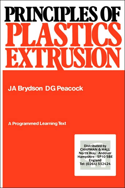 Principles of Plastics Extrusion - J.A. Brydson - Books - Kluwer Academic Publishers Group - 9780853345633 - July 31, 1973
