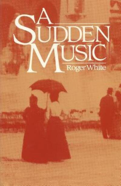 Cover for Roger White · A sudden music (Buch) (2015)