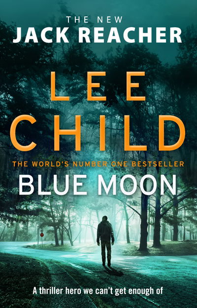 Blue Moon: (Jack Reacher 24) - Jack Reacher - Lee Child - Bücher - Transworld Publishers Ltd - 9780857503633 - 2. April 2020