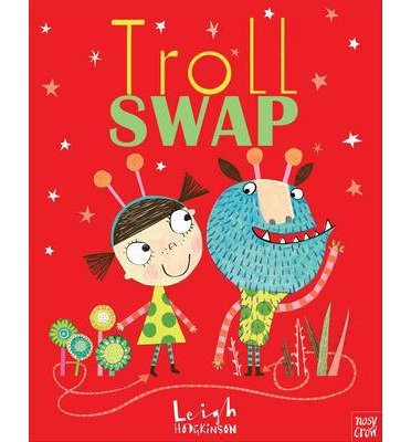Troll Swap - Leigh Hodgkinson - Livros - Nosy Crow Ltd - 9780857631633 - 6 de junho de 2013