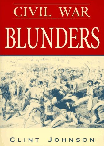 Cover for Clint Johnson · Civil War Blunders: Amusing Incidents From the War (Paperback Book) (1997)