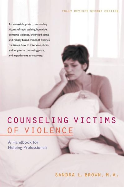 Counseling Victims of Violence: a Handbook for Helping Professionals - Sandra L Brown - Books - Hunter House Publishers - 9780897934633 - December 22, 2006