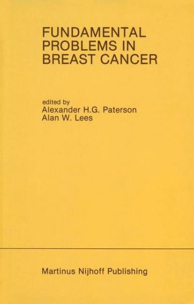 Cover for A H G Paterson · Fundamental Problems in Breast Cancer: Proceedings of the Second International Symposium on Fundamental Problems in Breast Cancer Held at Banff, Alberta, Canada April 26-29, 1986 - Developments in Oncology (Hardcover Book) [1987 edition] (1987)