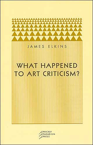 Cover for James Elkins · What Happened to Art Criticism? (Taschenbuch) (2003)