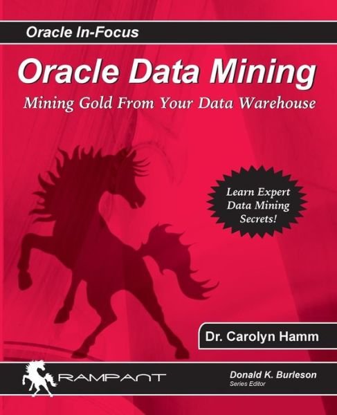 Cover for Carolyn Hamm · Oracle Data Mining: Mining Gold from Your Warehouse (Paperback Book) (2007)