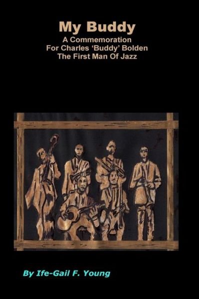 Cover for Gail F. Young · My Buddy: a Commemoration for 'buddy Bolden' the First Man of Jazz (Paperback Book) (2014)