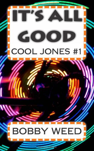 Cover for Bobby Weed · It's All Good: Cool Jones #1 (Cool Jones Mysteries) (Volume 1) (Paperback Book) (2014)