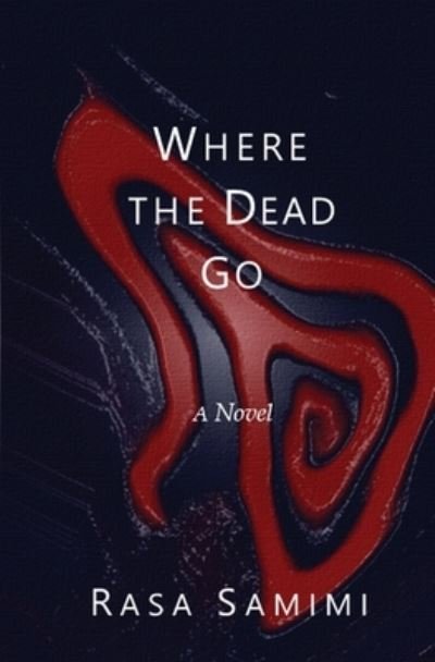 Cover for Rasa Samimi · Where the Dead Go (Paperback Book) (2021)