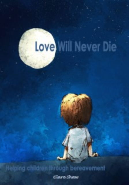 Cover for Clare Shaw · Love Will Never Die (Paperback Book) (2017)