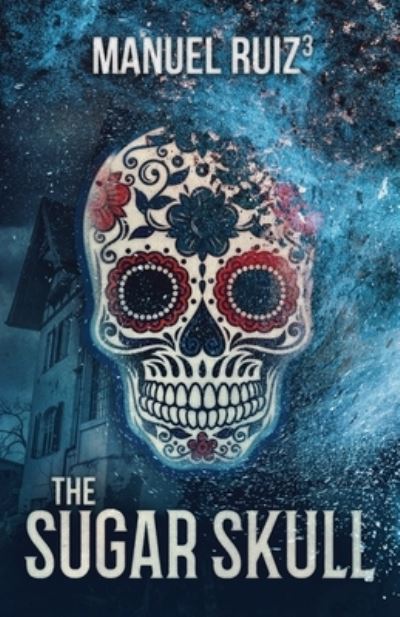 Cover for Manuel Ruiz · The Sugar Skull (Paperback Book) (2021)