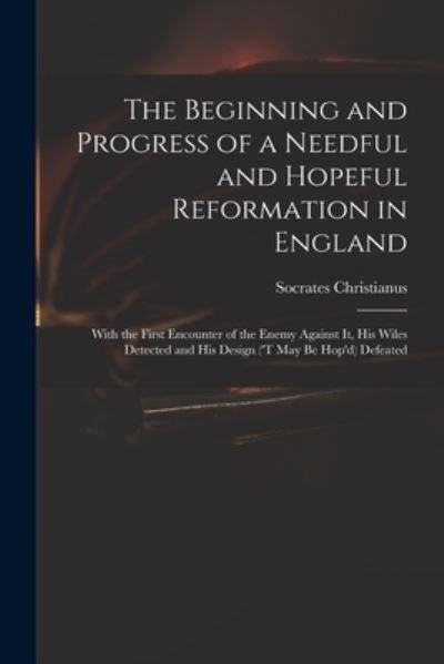 Cover for D 1706 Socrates Christianus · The Beginning and Progress of a Needful and Hopeful Reformation in England (Paperback Bog) (2021)