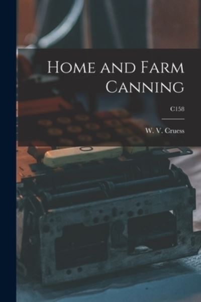 Cover for W V (William Vere) 1886-1968 Cruess · Home and Farm Canning; C158 (Pocketbok) (2021)