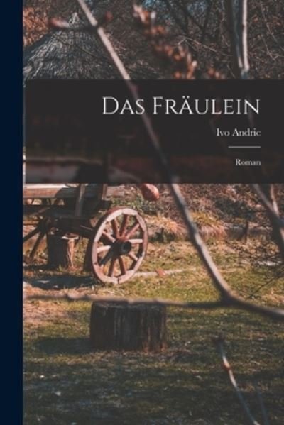 Cover for Ivo Andric · Fräulein; Roman (Book) (2022)