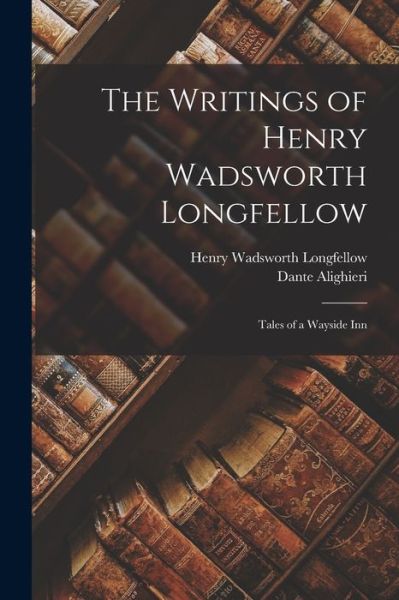 Cover for Henry Wadsworth Longfellow · Writings of Henry Wadsworth Longfellow (Buch) (2022)