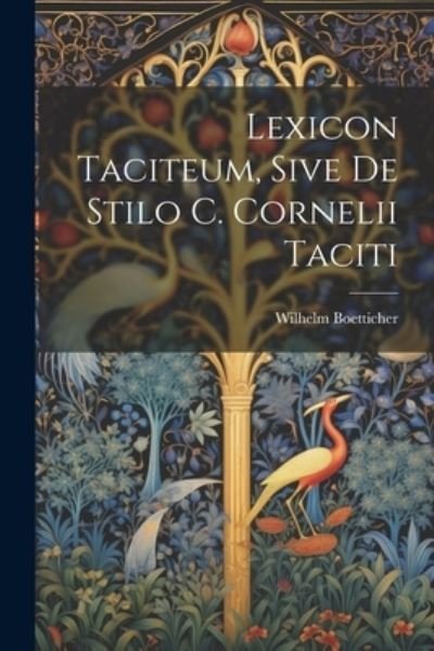Cover for Wilhelm Boetticher · Lexicon Taciteum, Sive de Stilo C. Cornelii Taciti (Book) (2023)