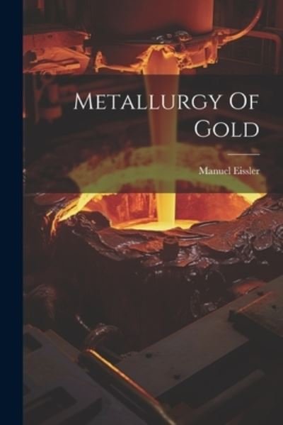 Cover for Manuel Eissler · Metallurgy of Gold (Bog) (2023)