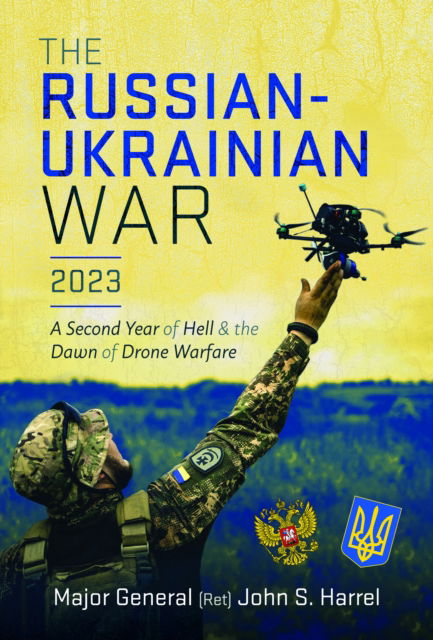 John S Harrel · The Russian-Ukrainian War, 2023: A Second Year of Hell and the Dawn of Drone Warfare (Inbunden Bok) (2024)