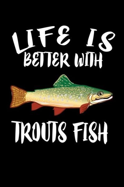 Cover for Marko Marcus · Life Is Better With Trout Fish (Paperback Book) (2019)