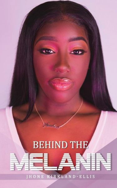 Cover for Jhone Kirkland-Ellis · Behind the Melanin (Paperback Bog) (2019)