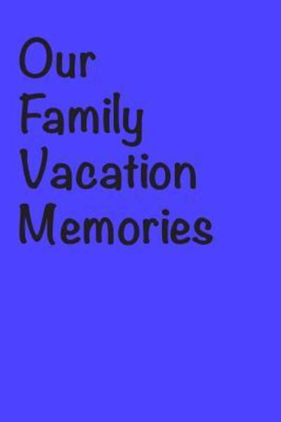 Cover for Susan Johnson · Our Family Vacation Memories (Pocketbok) (2019)