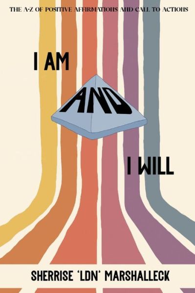 Cover for Sherrise Marshalleck · I Am And I Will: The A-Z of Positive Affirmations and Call to Actions! (Paperback Bog) (2021)