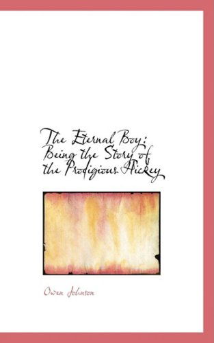 Cover for Owen Johnson · The Eternal Boy: Being the Story of the Prodigious Hickey (Paperback Book) (2009)