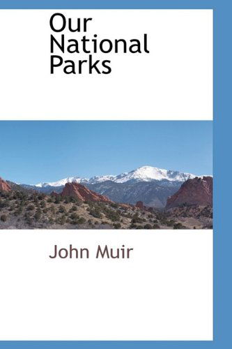 Our National Parks - John Muir - Books - BCR (Bibliographical Center for Research - 9781115413633 - October 16, 2009