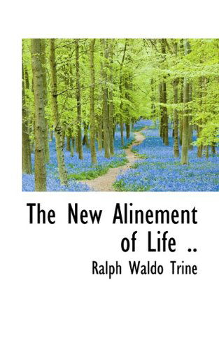 Cover for Ralph Waldo Trine · The New Alinement of Life .. (Hardcover Book) (2009)