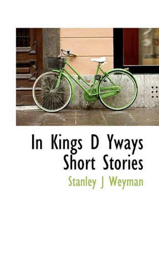 Cover for Stanley J Weyman · In Kings D Yways Short Stories (Paperback Book) (2009)