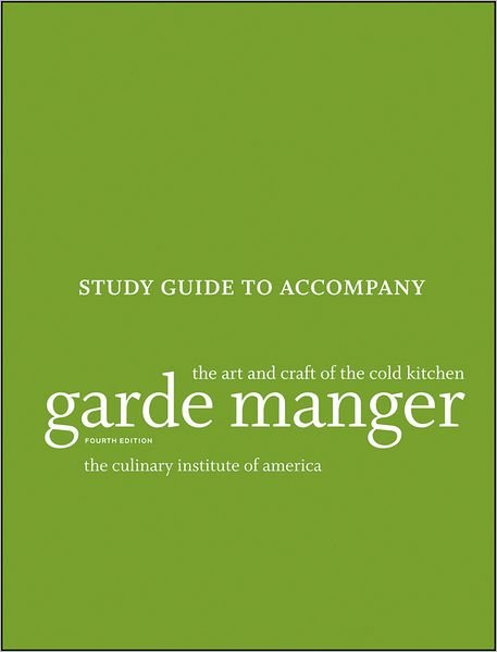 Garde Manger – The Art and Craft of the Cold Kitchen, Study Guide 4e - Cia - Libros - John Wiley & Sons Inc - 9781118173633 - 4 de agosto de 2014