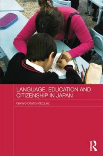 Cover for Genaro Castro-Vazquez · Language, Education and Citizenship in Japan - Japan Anthropology Workshop Series (Paperback Book) (2014)