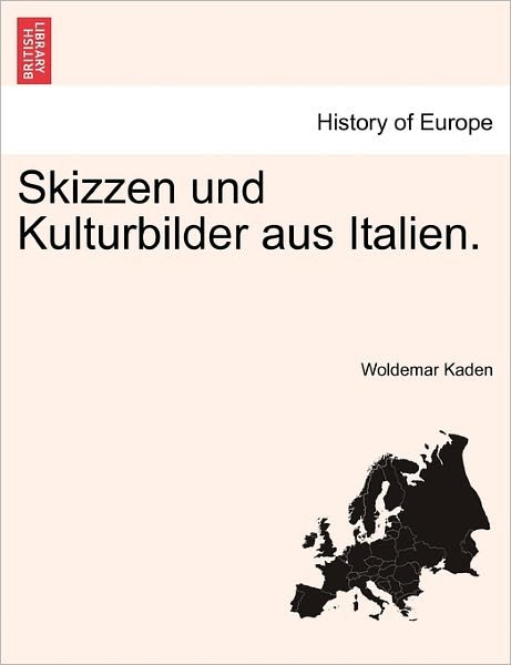 Cover for Woldemar Kaden · Skizzen Und Kulturbilder Aus Italien. (Pocketbok) (2011)