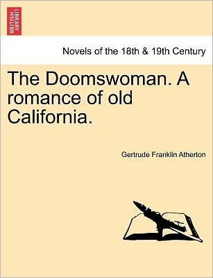 Cover for Gertrude Franklin Atherton · The Doomswoman. a Romance of Old California. (Pocketbok) (2011)