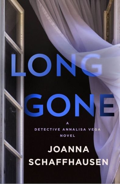 Cover for Joanna Schaffhausen · Long Gone: A Detective Annalisa Vega Novel - Detective Annalisa Vega (Hardcover Book) (2022)
