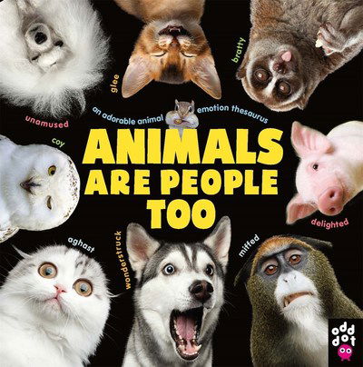 Cover for Odd Dot · Animals Are People Too: An Adorable Animal Emotion Thesaurus (Hardcover Book) (2019)