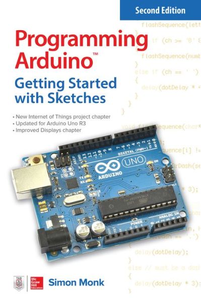 Programming Arduino: Getting Started with Sketches, Second Edition - Simon Monk - Books - McGraw-Hill Education - 9781259641633 - June 9, 2016