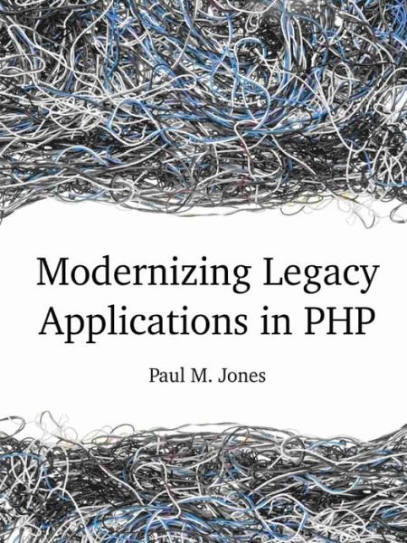 Cover for Paul Jones · Modernizing Legacy Applications in Php (Paperback Book) (2014)